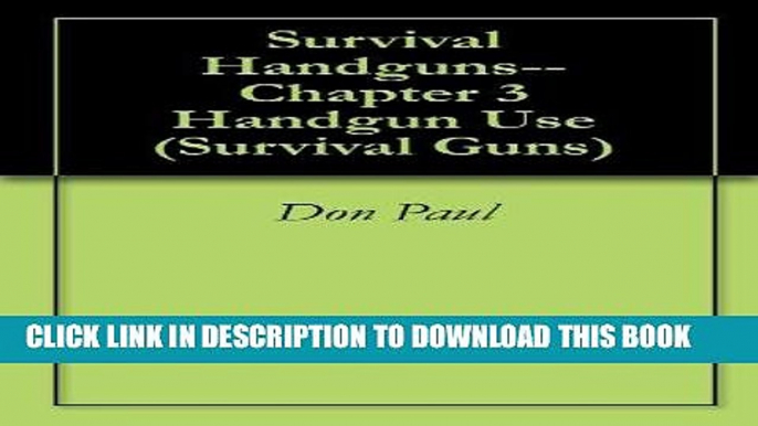 [PDF] Survival Handguns--Chapter 3 Handgun Use (Survival Guns) Full Collection