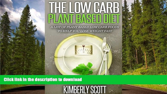 GET PDF  Low-Carb Plant Based Diet: A List of Plant Based Easy to Prepare Healthy Low Carb Foods