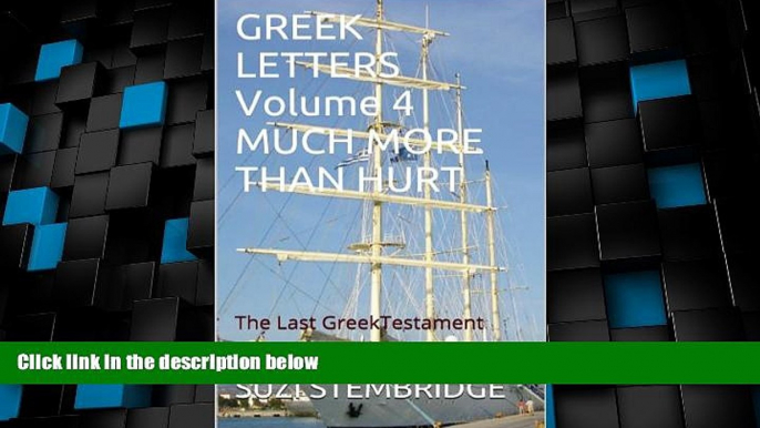 Buy NOW  GREEK LETTERS Volume Four MUCH MORE THAN HURT: The Last Greek Testament (GREEK LETTERS