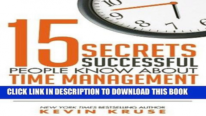 Ebook 15 Secrets Successful People Know About Time Management: The Productivity Habits of 7