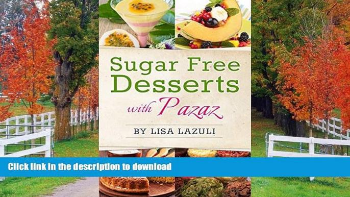 FAVORITE BOOK  SUGAR FREE DESSERTS WITH PAZAZ: Paleo, Gluten Free and Sugar Free Desserts for