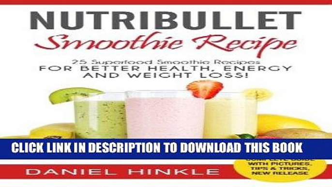 Best Seller NutriBullet Smoothie Recipe: 25 Superfood Smoothie Recipes For Better Health, Energy