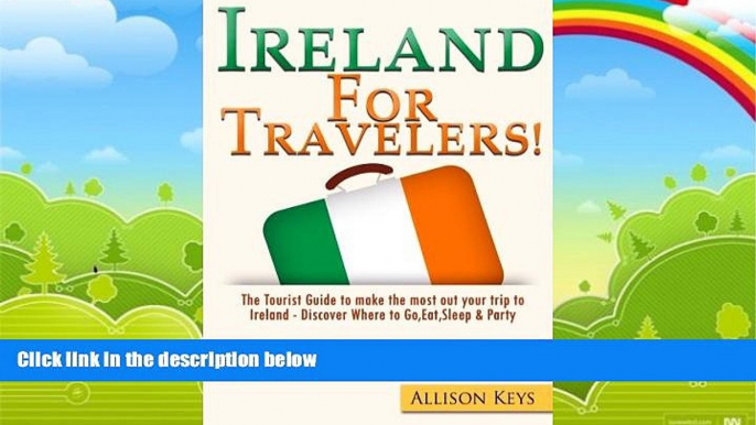 Best Buy Deals  Ireland For Travelers: The Tourist Guide to make the most out your trip to