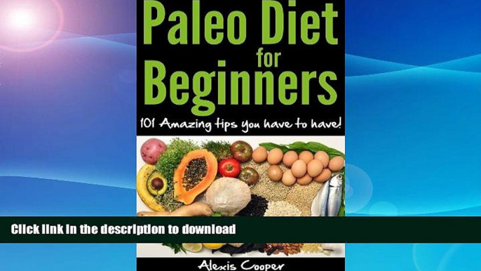 READ BOOK  Paleo Diet For Beginners - 101 Amazing Tips You Have To Have ! (Diet and Weight Loss)