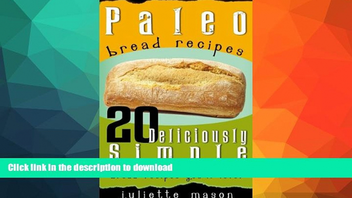 READ BOOK  Paleo Bread Recipes: 20 Deliciously Simple, Gluten Free and Grain-Free Bread Recipes