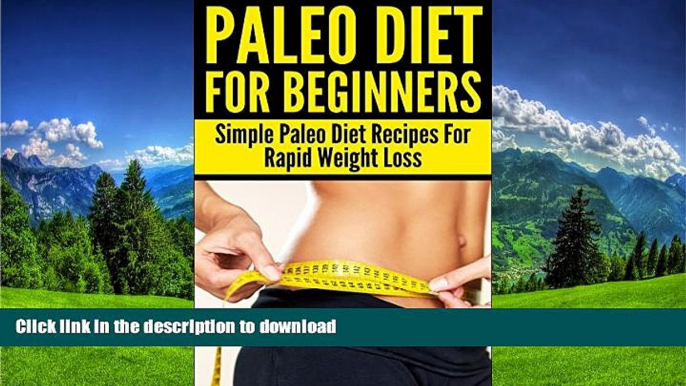 READ  Paleo Diet For Beginners: Simple Paleo Diet Recipes For Rapid Weight Loss (Lose Weight, Low