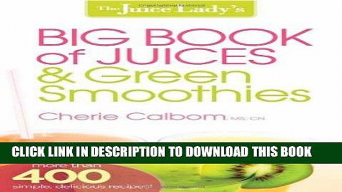 Best Seller The Juice Lady s Big Book of Juices and Green Smoothies: More Than 400 Simple,