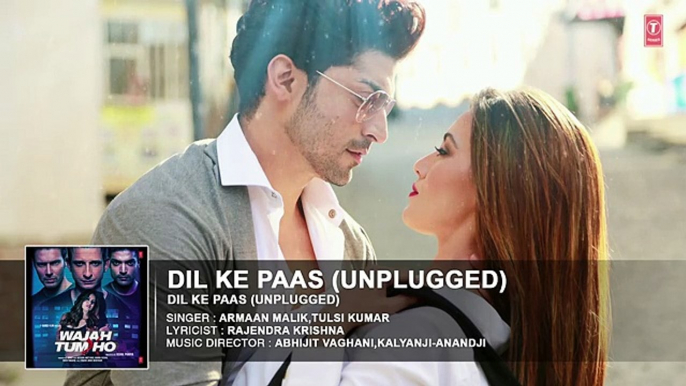 Dil Ke Paas (Unplugged) Full Audio Song   Wajah Tum Ho   Tulsi Kumar, Armaan Malik   T-Series