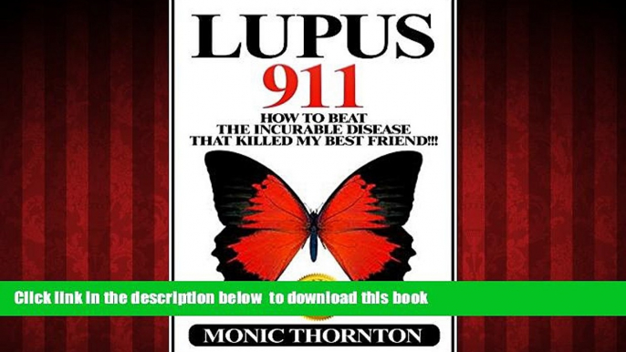 Best books  LUPUS 911: How To Beat The Incurable Disease That Killed My Best Friend!!! online