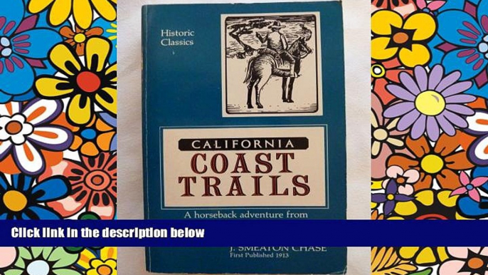 Must Have  California Coast Trails: A Horseback adventure from Mexico to Oregon in 1911 (Historic