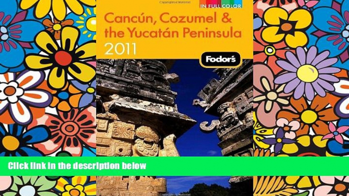 Ebook deals  Fodor s Cancun, Cozumel   the Yucatan Peninsula 2011 (Full-color Travel Guide)  BOOOK