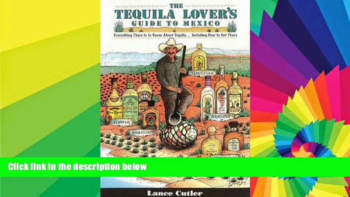 Must Have  Tequila Lover s Guide to Mexico: Everything There Is to Know About Tequila Including