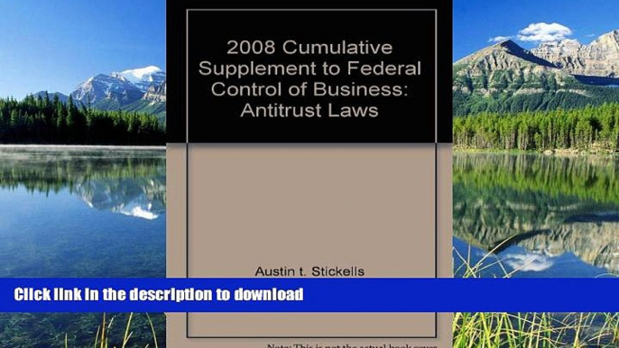 FAVORITE BOOK  2008 Cumulative Supplement to Federal Control of Business: Antitrust Laws FULL