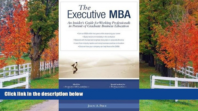 Enjoyed Read Executive MBA: An Insider s Guide for Working Professionals in Pursuit of Graduate