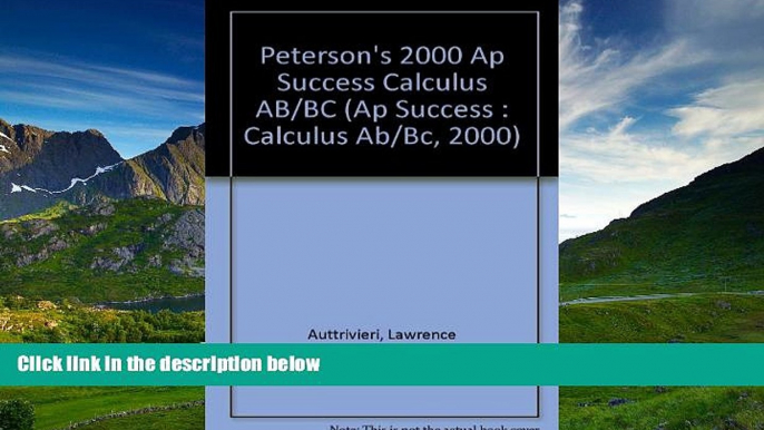 For you Peterson s 2000 Ap Success: Calculus Ab/Bc (Ap Success : Calculus Ab/Bc, 2000)