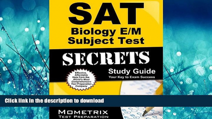 READ BOOK  SAT Biology E/M Subject Test Secrets Study Guide: SAT Subject Exam Review for the SAT