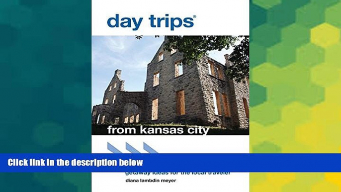 Buy Diana Lambdin Meyer Day TripsÂ® from Kansas City: Getaway Ideas For The Local Traveler (Day