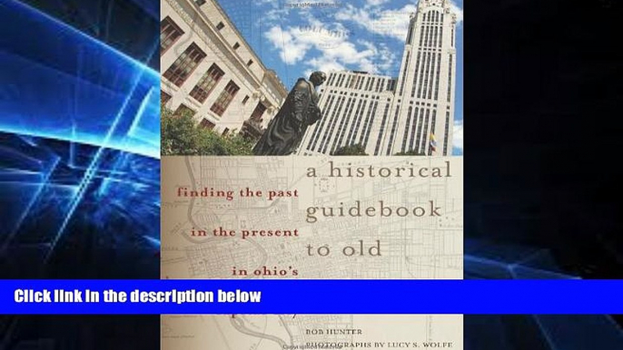 Buy Bob Hunter A Historical Guidebook to Old Columbus: Finding the Past in the Present in Ohio s