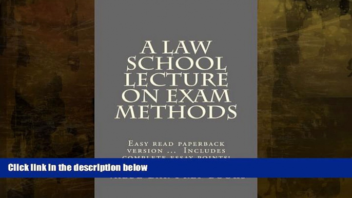 READ FULL  A Law School Lecture On Exam Methods: EASY READ paperback version ... LOOK INSIDE!