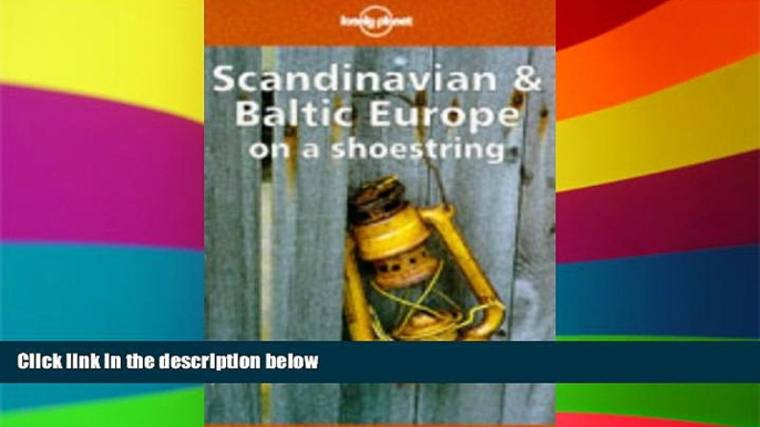 READ FULL  Lonely Planet Scandinavia and Baltic Europe on a Shoestring (Lonely Planet