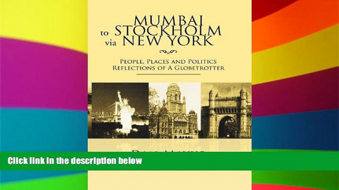 READ FULL  Mumbai to Stockholm via New York: People, Places and Politics Reflections of A