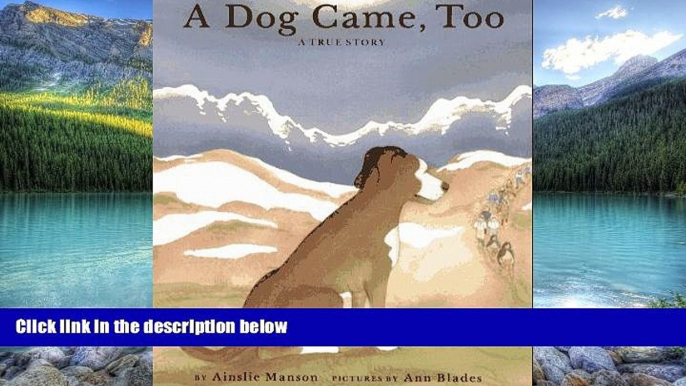 Best Buy Deals  A Dog Came, Too: A True Story  Full Ebooks Most Wanted