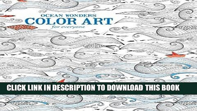 [PDF] Epub Ocean Wonders | Color Art for Everyone - Leisure Arts (6703) Full Online