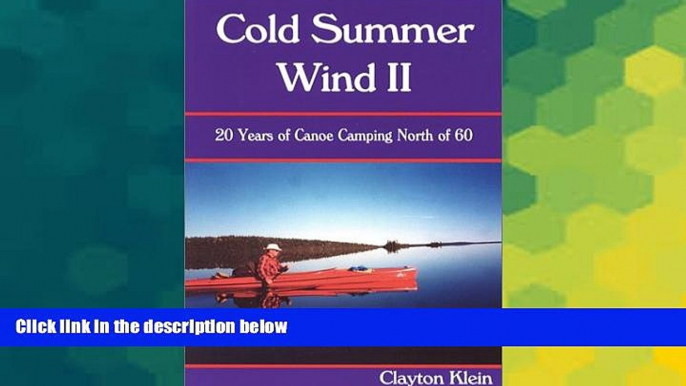 Must Have  Cold Summer Wind II: 20 Years of Canoe Camping North of 60  Buy Now