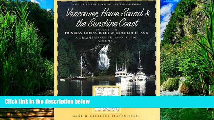 Best Buy Deals  Dreamspeaker Cruising Guide Series: Vancouver, Howe Sound   the Sunshine Coast: