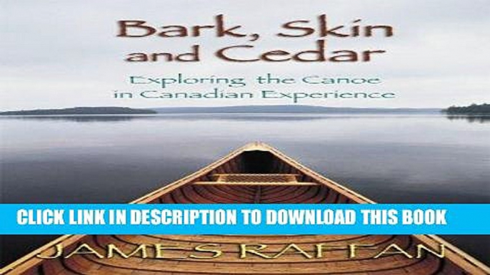 Best Seller Bark, Skin   Cedar: Exploring the Canoe in the Canadian Experience Free Read