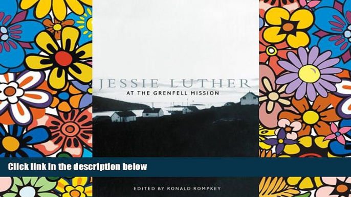 Ebook deals  Jessie Luther at the Grenfell Mission (McGill-Queenâ€™s/Associated Medical Services