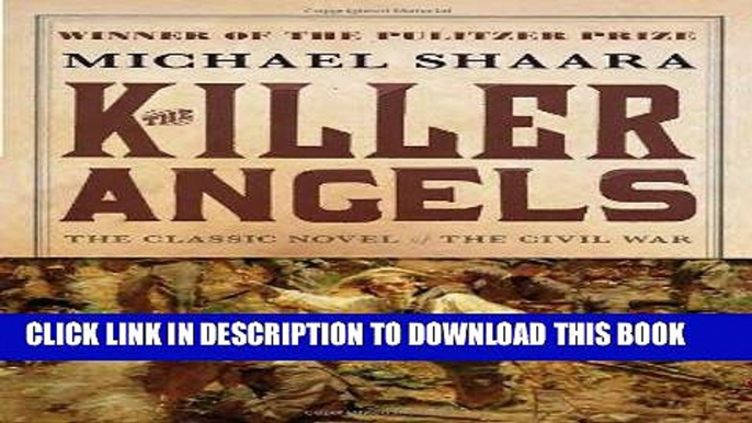 Best Seller The Killer Angels: The Classic Novel of the Civil War (Civil War Trilogy) Free Read