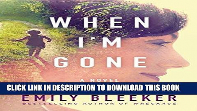 Best Seller When I m Gone: A Novel Free Read