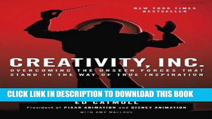 Ebook Creativity, Inc.: Overcoming the Unseen Forces That Stand in the Way of True Inspiration