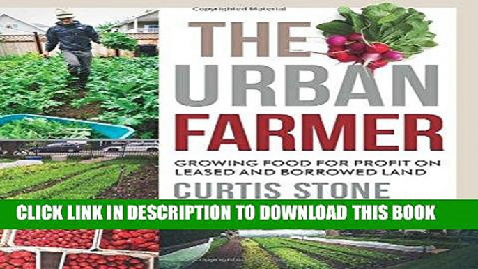 Best Seller The Urban Farmer: Growing Food for Profit on Leased and Borrowed Land Free Read