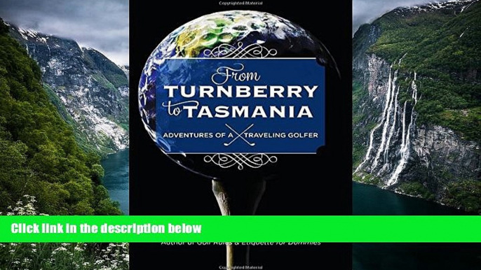 Big Deals  From Turnberry to Tasmania: Adventures of a Traveling Golfer  Most Wanted