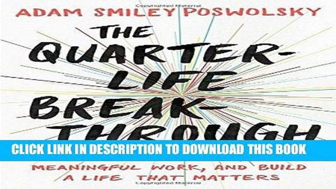 Ebook The Quarter-Life Breakthrough: Invent Your Own Path, Find Meaningful Work, and Build a Life