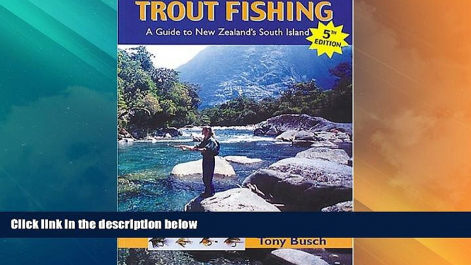 Big Sales  Trout Fishing: A Guide to New Zealand s South Island, 5th Edition (Fly Fishing