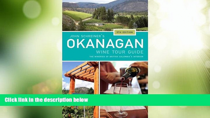 Buy NOW  John Schreiner s Okanagan Wine Tour Guide: Wineries from British Columbia s interior