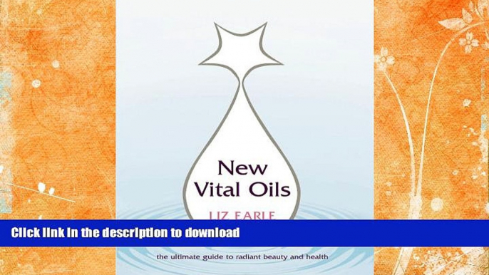 EBOOK ONLINE  New Vital Oils: The Ultimate Guide to Radiant Beauty and Health  BOOK ONLINE