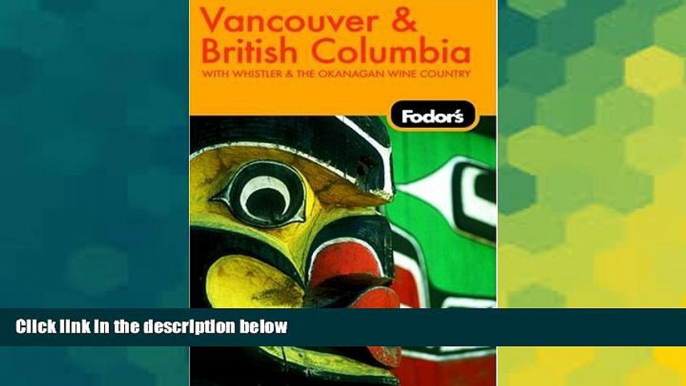 Ebook deals  Fodor s Vancouver and British Columbia, 5th Edition (Fodor s Gold Guides)  Full Ebook