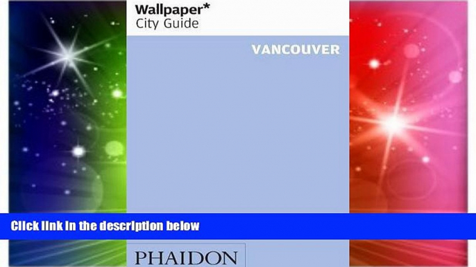 Ebook Best Deals  Wallpaper* City Guide Vancouver (Wallpaper City Guides)  Most Wanted