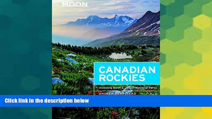 Must Have  Moon Canadian Rockies: Including Banff   Jasper National Parks (Moon Handbooks)  Buy Now