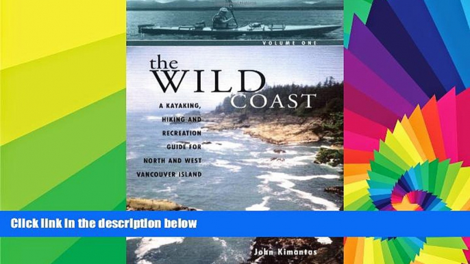 Ebook Best Deals  The Wild Coast, Volume 1: A Kayaking, Hiking and Recreation Guide for North and