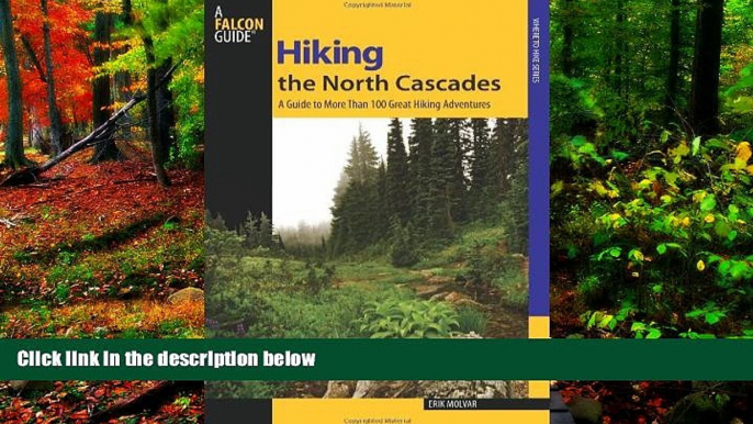 Best Deals Ebook  Hiking the North Cascades: A Guide To More Than 100 Great Hiking Adventures