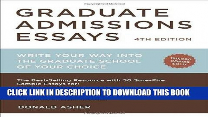 Read Now Graduate Admissions Essays, Fourth Edition: Write Your Way into the Graduate School of