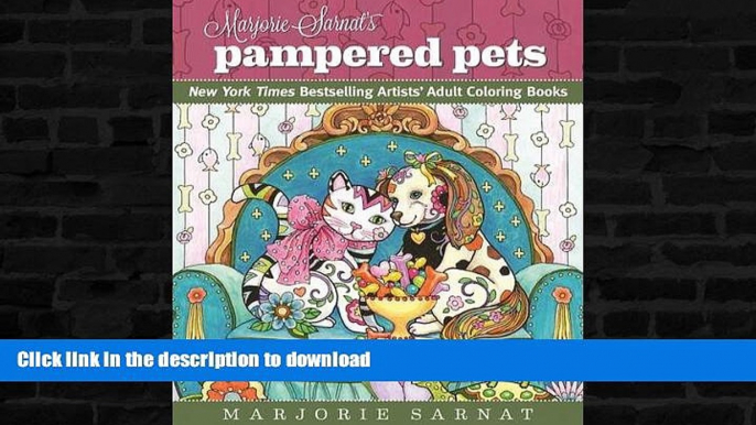 READ BOOK  Marjorie Sarnat s Pampered Pets: New York Times Bestselling Artists  Adult Coloring