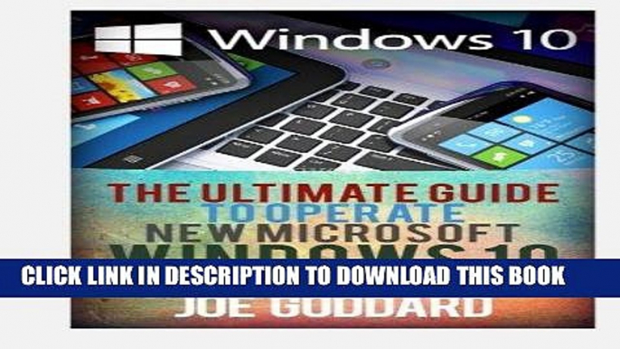 Read Now Windows 10: The Ultimate Guide To Operate New Microsoft Windows 10 (tips and tricks, user