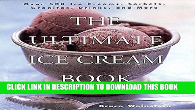 Ebook The Ultimate Ice Cream Book: Over 500 Ice Creams, Sorbets, Granitas, Drinks, And More Free