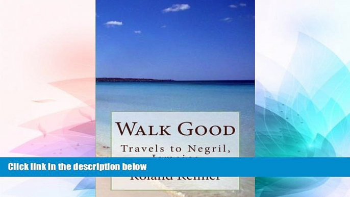 Ebook Best Deals  Walk Good - Travels to Negril, Jamaica: Travels to Negril, Jamaica  Most Wanted